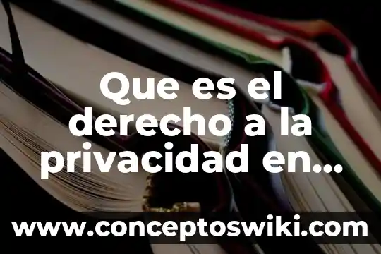 Privacidad de información personal que es 5 Que es el derecho a la privacidad en mexico