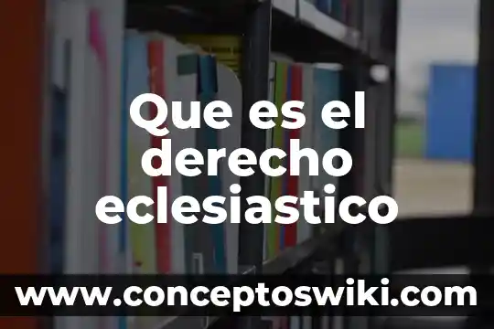 Que es modelo de negocios como materia 5 Que es el derecho eclesiastico