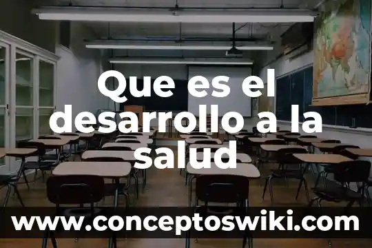 Que es desarrollo de innovacion 7 Que es el desarrollo a la salud