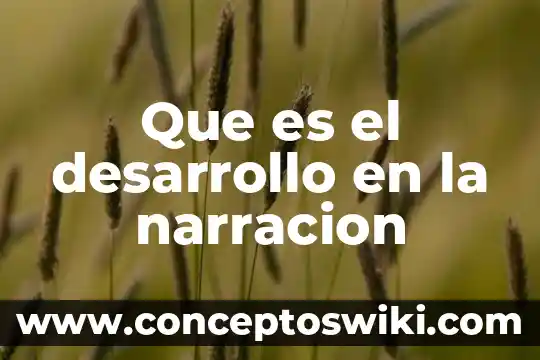 Que es la narracion elementos 8 Que es el desarrollo en la narracion