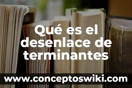 Que es el inicio desarrollo y desenlace 4 Qué es el desenlace de terminantes