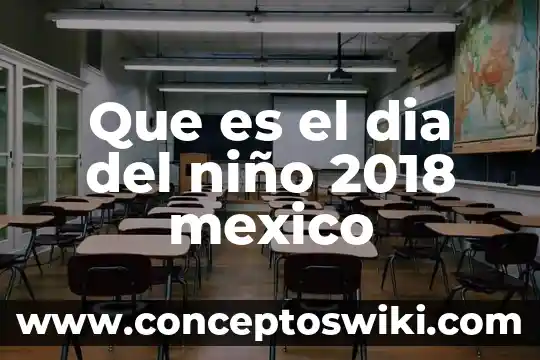 Que es localizable significado 8 Que es el dia del niño 2018 mexico