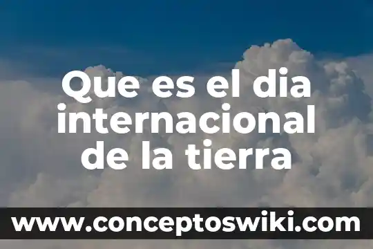 Qué es la alianza internacional de cooperativas 3 Que es el dia internacional de la tierra