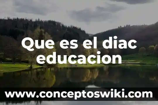 Que es ambigua en la educacion 3 Que es el diac educacion