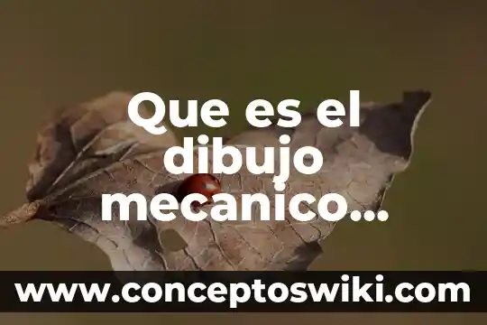 Qué es potencia de un sistema mecánico concepto 8 Que es el dibujo mecanico concepto