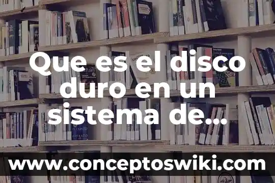 Que es unidad de disco flexible 7 Que es el disco duro en un sistema de computo
