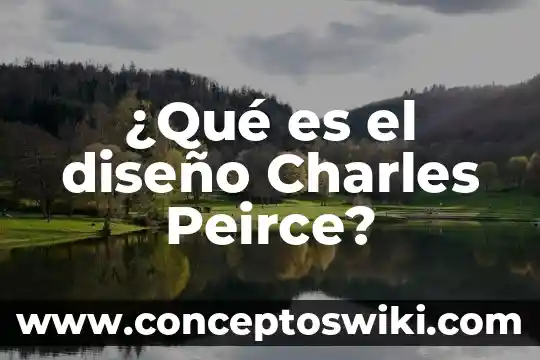 La ley de charles que es 6 ¿Qué es el diseño Charles Peirce?