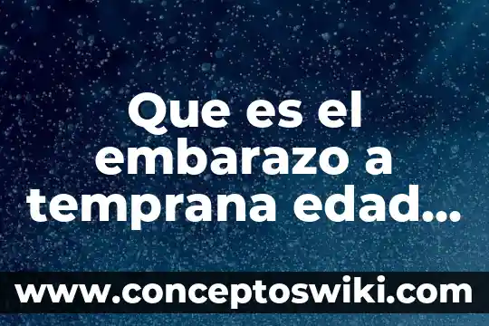 Que es un sistema de alerta temprana para sismos 3 Que es el embarazo a temprana edad definicion