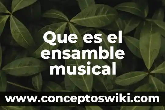 Qué es el signo musical 4 Que es el ensamble musical