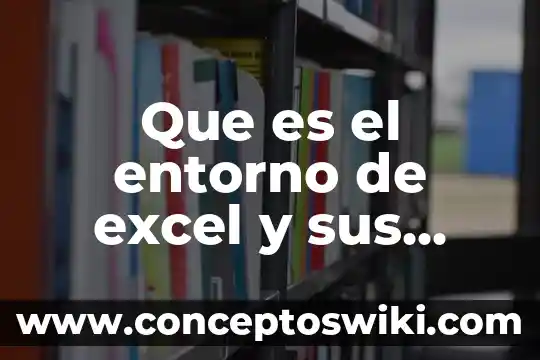 Que es el pivote en excel 7 Que es el entorno de excel y sus elementyos
