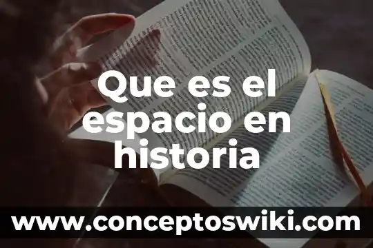 Que es la era en la historia 3 Que es el espacio en historia