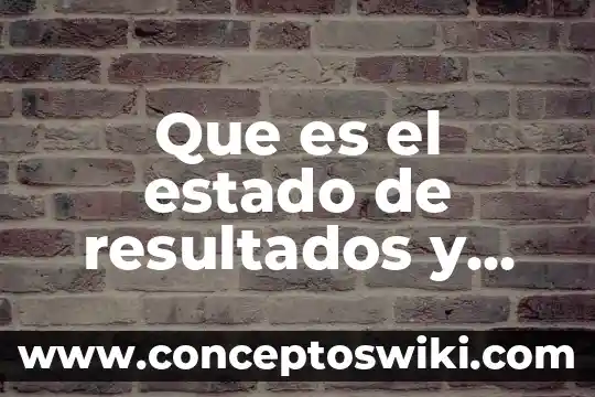 Que es estado de resultados cuentas 3 Que es el estado de resultados y como se estructura