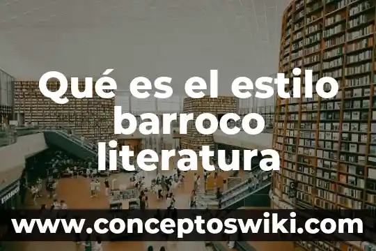 Que es una figura temporal en literatura 8 Qué es el estilo barroco literatura