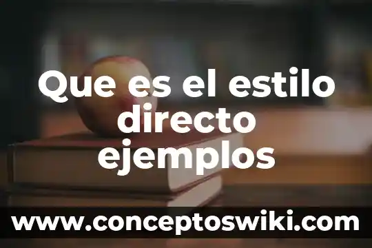 Que es hacer un proceso directo 3 Que es el estilo directo ejemplos