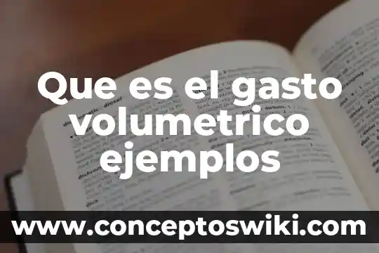 Que es el gasto publico en educacion 3 Que es el gasto volumetrico ejemplos