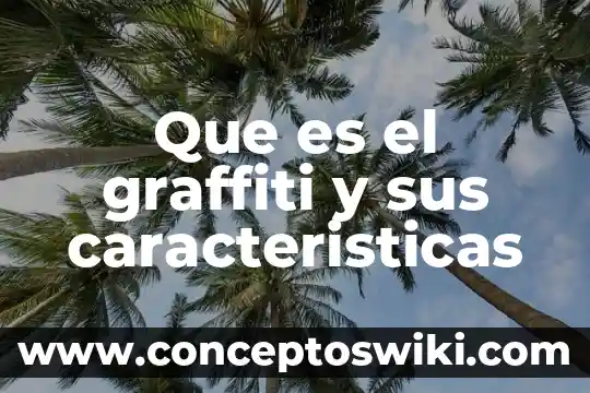 Residente permanente mexico que es caracteristicas 3 Que es el graffiti y sus caracteristicas
