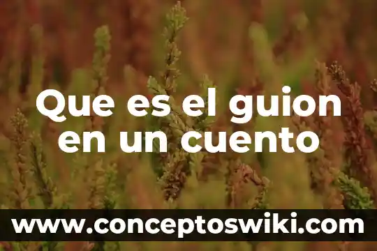 Que es re narrar un cuento 3 Que es el guion en un cuento