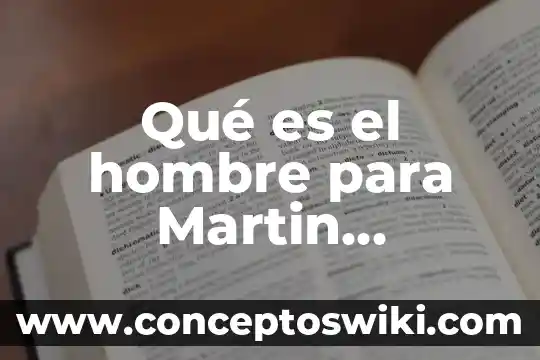 Porno descubre que es hombre 7 Qué es el hombre para Martin Heidegger