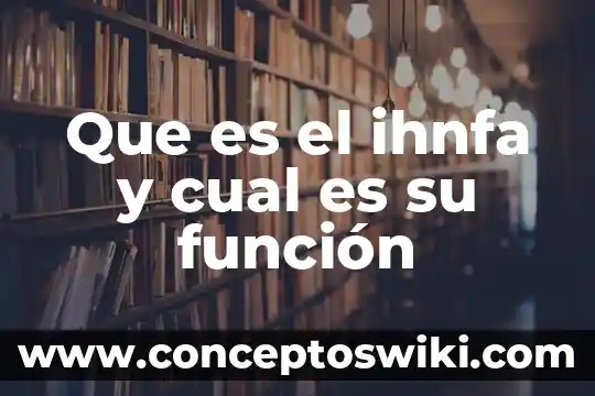 Cual es el significado etimológico de verdad y que es 7 Que es el ihnfa y cual es su función