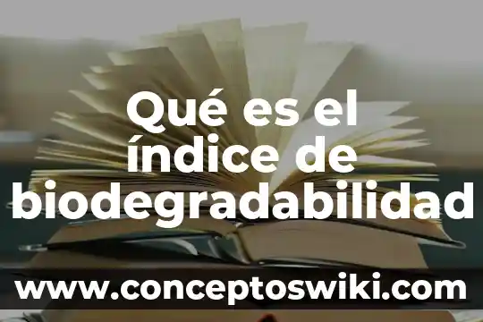 Que es indice s.p 4 Qué es el índice de biodegradabilidad