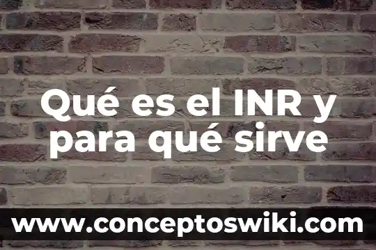 Qué es y para qué sirve el calor 5 Qué es el INR y para qué sirve