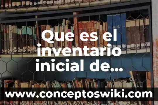 Qué es lo que causa la deserción escolar 8 Que es el inventario inicial de produccion en proceso