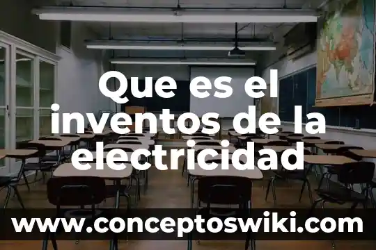 Que es una maqueta de una planta generadora de electricidad 5 Que es el inventos de la electricidad