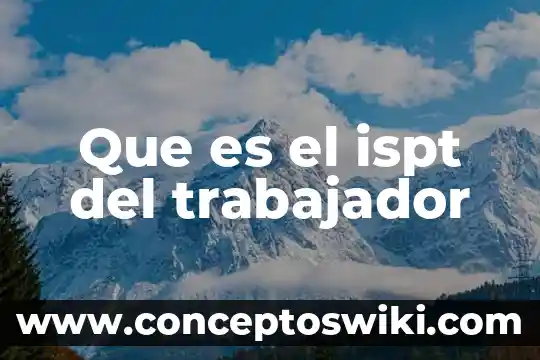 Que es un trabajador sindicandicalizado 6 Que es el ispt del trabajador