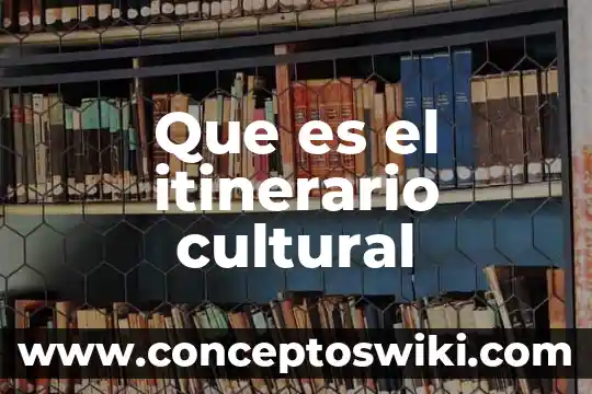 Que es un itinerario espiritual de una persona 3 Que es el itinerario cultural