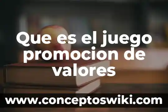Qué es el juego promocion de valoes 4 Que es el juego promocion de valores