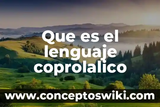 Qué es el lenguaje de descripción o definición 4 Que es el lenguaje coprolalico