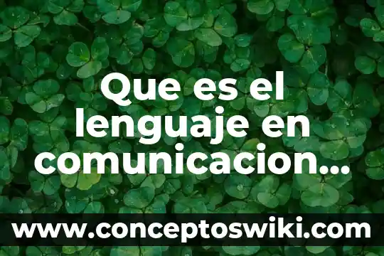 Qué es el lenguaje de descripción o definición 3 Que es el lenguaje en comunicacion unam