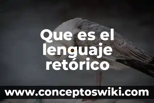 Qué es el lenguaje abstracto significado 6 Que es el lenguaje retórico