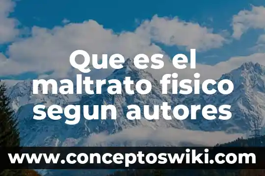 ¿Qué es el maltrato animal a las mascotas? 4 Que es el maltrato fisico segun autores