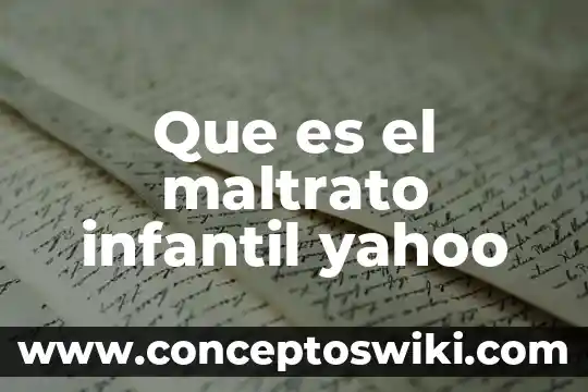 ¿Qué es el maltrato animal a las mascotas? 7 Que es el maltrato infantil yahoo