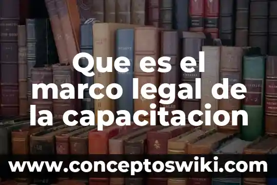 Redalic que es un marco teórico 4 Que es el marco legal de la capacitacion
