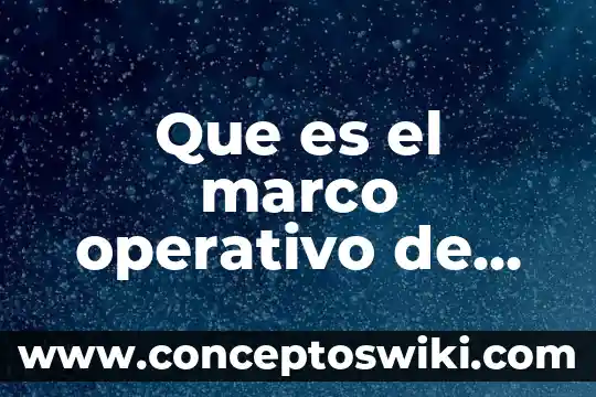 Sistema operativo que es un proceso 5 Que es el marco operativo de un programa social