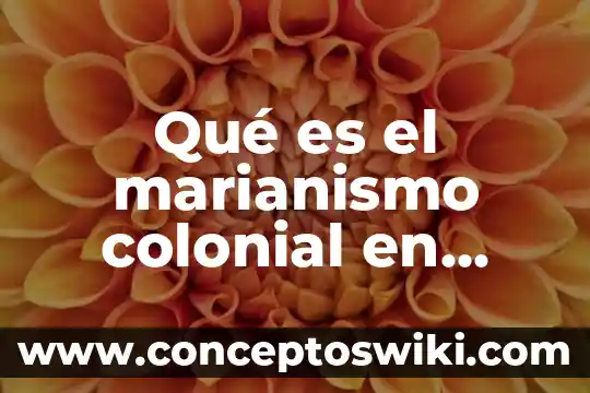 Que es mucura en mexico 6 Qué es el marianismo colonial en México