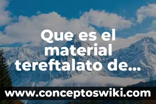 Qué es el material mineral 4 Que es el material tereftalato de polietileno