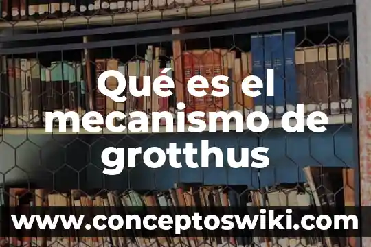 Que es un mecanismo de comunicacion en insectos 4 Qué es el mecanismo de grotthus