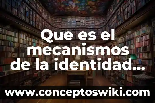 Que es el líquido cefalorraquídeo instituto de salud 5 Que es el mecanismos de la identidad social