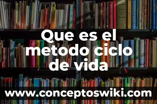 Que es el ciclo deal agua 8 Que es el metodo ciclo de vida