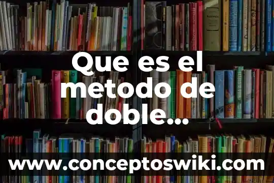 Tabla de doble entrada que es 5 Que es el metodo de doble decantacion