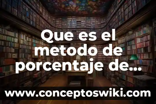 Qué es un método de programación en Project 8 Que es el metodo de porcentaje de ventas