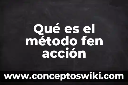 Qué es el método científico y cuáles su aplicación 4 Qué es el método fen acción