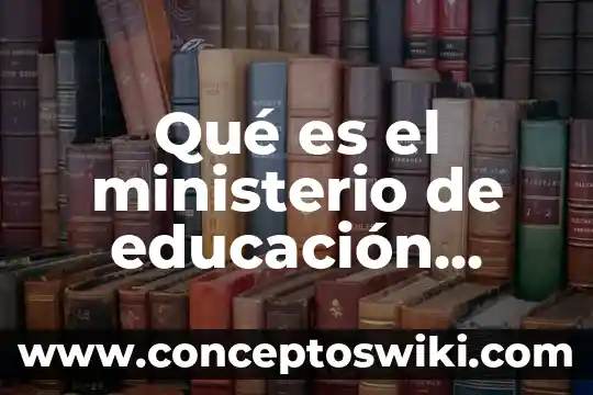 Que es una fiscalía del ministerio público 8 Qué es el ministerio de educación nacional México