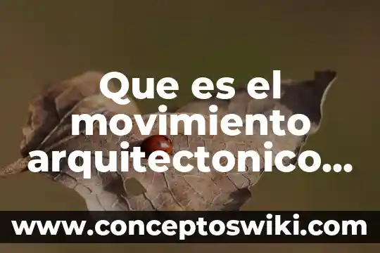 Que es metodo de diseño arquitectonico 7 Que es el movimiento arquitectonico moderno
