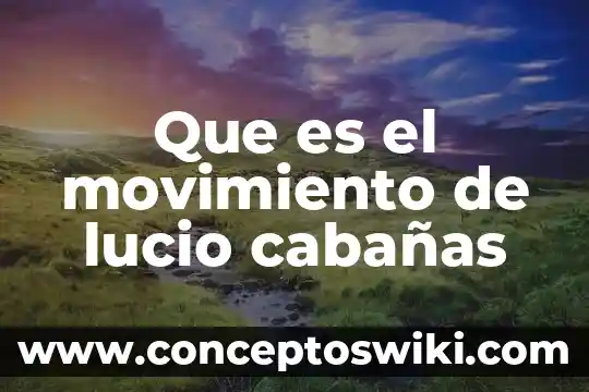 Qué es movimiento espiral 3 Que es el movimiento de lucio cabañas