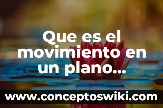 Que es trabajo en un plano inclinado significado 5 Que es el movimiento en un plano inclinado