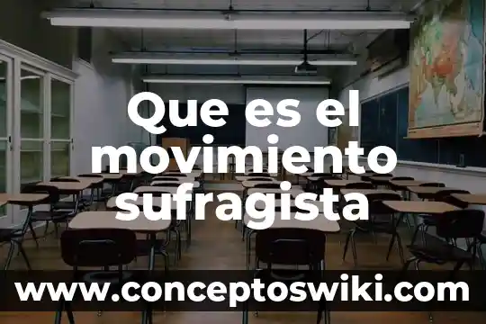 Que es un movimiento ecanico 3 Que es el movimiento sufragista
